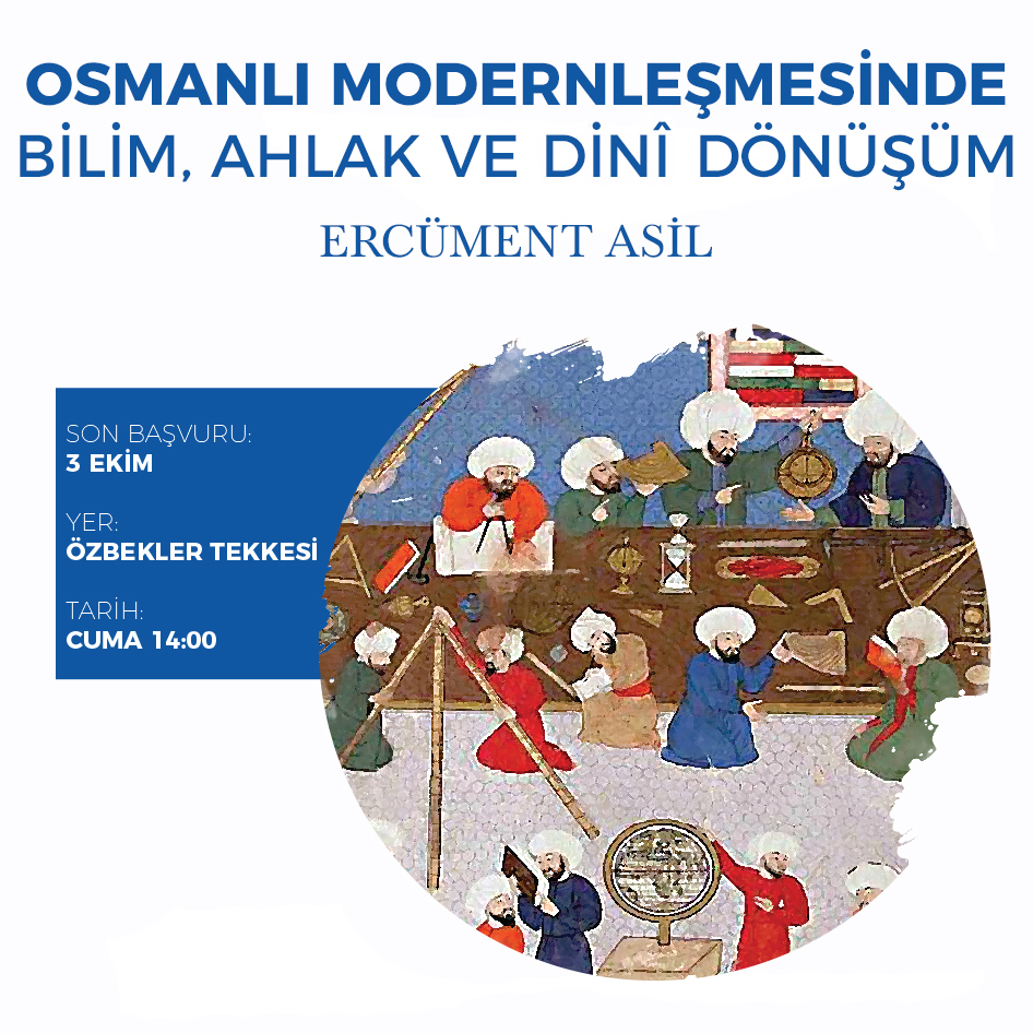 OSMANLI MODERNLEŞMESİNDE BİLİM, AHLAK VE DİNÎ DÖNÜŞÜM ATÖLYESİ